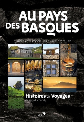 Au pays des Basques - Histoires & Voyages. Ibilaldiak eta kondairak euskal eremuan