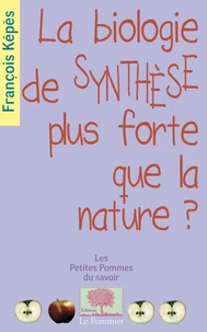 La biologie de synthèse plus forte que la nature ?
