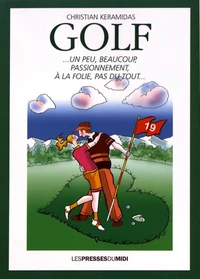 Golf... un peu, beaucoup, passionnément, à la folie, pas du tout...