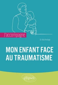 J'accompagne mon enfant face au traumatisme
