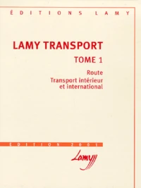 Lamy Transport. Tome 1, Route, Transport Interieur Et International, Edition 2001