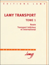 Lamy Transport. Tome 1, Route, Transport Interieur Et International
