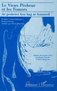 LE VIEUX PECHEUR ET LES FOMORS : AR PESKETER KOZ HAG AR FOMORED. Et autres contes bilingues français-breton