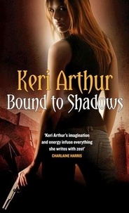Keri Arthur - Bound To Shadows - Number 8 in series.