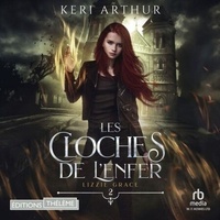 Ebook Téléchargez gratuitement Kindle Les cloches de l'enfer: Lizzie Grace, T2 - Lizzie Grace 2 CHM FB2 (French Edition) par Keri Arthur, Heloise Chettle 9781004194841