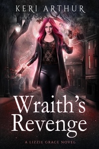  Keri Arthur - Wraith's Revenge - The Lizzie Grace Series, #10.
