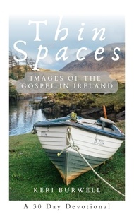Livres gratuits télécharger le format pdf gratuitement Thin Spaces: Images of the Gospel in Ireland par Keri Burwell en francais