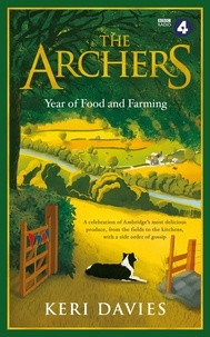 Keri Davies - The Archers Year Of Food and Farming - A celebration of Ambridge's most delicious produce, from the fields to the kitchens, with a side order of gossip.