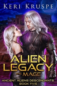  Keri Kruspe - Alien Legacy: The Mage - Ancient Aliens Descendants, #5.