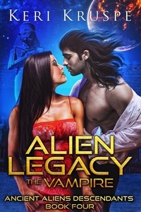  Keri Kruspe - Alien Legacy: The Vampire - Ancient Aliens Descendants, #4.
