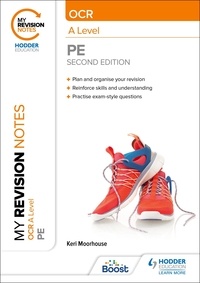 Keri Moorhouse - My Revision Notes: OCR A Level PE: Second Edition.