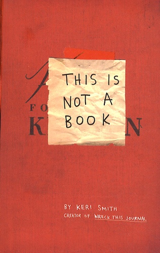 Keri Smith - This is Not a Book.