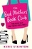 The Bad Mothers' Book Club. A laugh-out-loud novel full of humour and heart