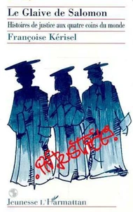 LE GLAIVE DE SALOMON. Histoires de justice aux quatre coins du monde