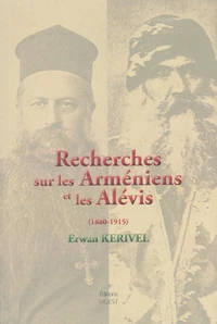 Recherches sur les Arméniens et les Alévis (1880-1915)