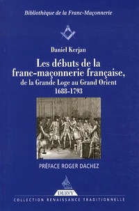 Les débuts de la franc-maçonnerie française, de la Grande Loge au Grand Orient