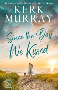  Kerk Murray - Since the Day We Kissed - Hadley Cove Sweet Romance, #3.