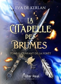 Kerlan eva De - La citadelle des brumes 3 : L'Enfant de la forêt - La Citadelle des brumes - T03.