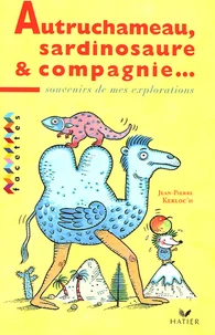 Autruchameau, Sardinosaure et Cie