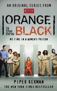 ORANGE IS THE NEW BLACK: MY TIME IN A WOMEN'S PRISON