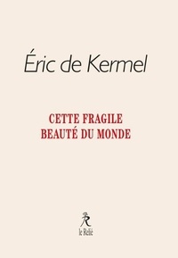 Cette fragile beauté du monde