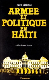 Kern Delince - Armée et politique en Haïti.