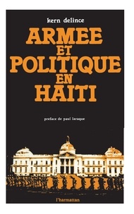 Kern Delince - Armée et politique en Haïti.