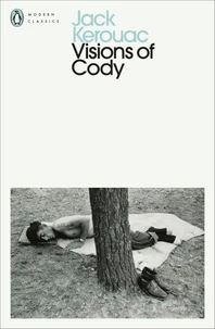 Jack Kerouac Visions of Cody (Penguin Modern Classics) /anglais