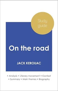 Study guide On the road (in-depth literary analysis and complete summary)