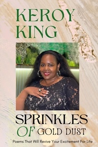  Keroy King - Sprinkles of Gold Dust - Poems that will revive your excitement for life.