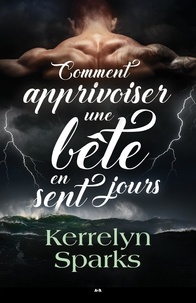 Kerrelyn Sparks - Choisis des dieux  : Comment apprivoiser une bête en sept jours.