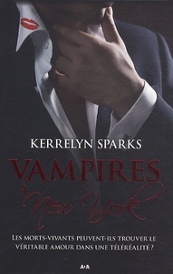 Kerrelyn Sparks - Vampires à New York - Les morts-vivants peuvent-ils trouver le véritable amour dans une téléréalité ?.