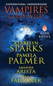 Kerrelyn Sparks et Pamela Palmer - Vampires Gone Wild (Supernatural Underground).