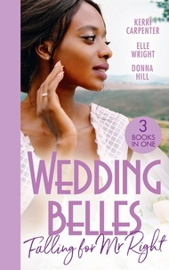 Kerri Carpenter et Elle Wright - Wedding Belles: Falling For Mr Right - Bayside's Most Unexpected Bride (Saved by the Blog) / Because of You / When I'm with You.