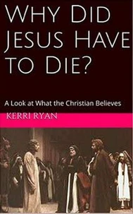 Why Did Jesus Have To Die?