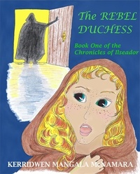  Kerridwen Mangala McNamara - The Rebel Duchess - The Chronicles of Ilseador, #1.