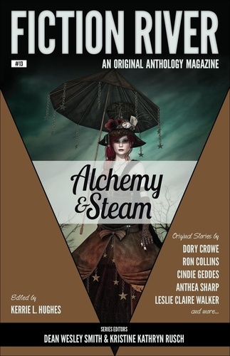  Kerrie L. Hughes et  Dean Wesley Smith - Fiction River: Alchemy &amp; Steam - Fiction River: An Original Anthology Magazine, #13.
