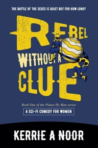 Rebel Without a Clue: A Sci Fi Comedy With High-Mileage Heroines