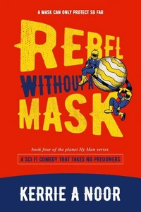 Rebel Without A Mask : A Sci Fi Comedy With Bumbling Space Cadets