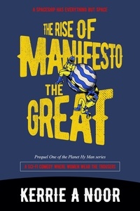  Kerrie Noor - The Rise Of Manifesto The Great - Planet Hy Man, #0.1.