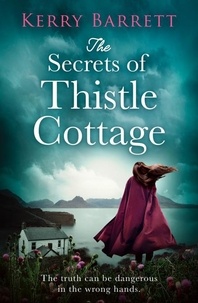 Kerry Barrett - The Secrets of Thistle Cottage.