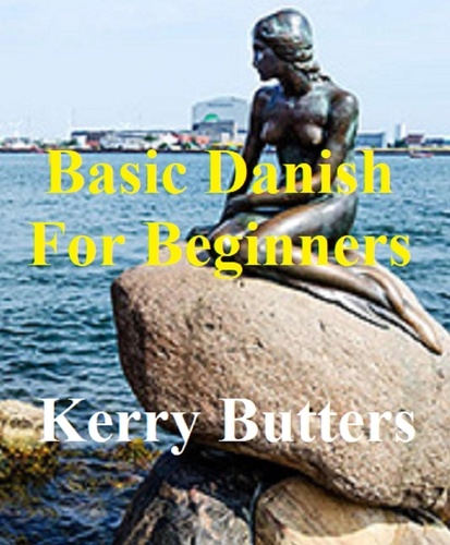 Kerry Butters - Basic Danish For Beginners. - Foreign Languages..