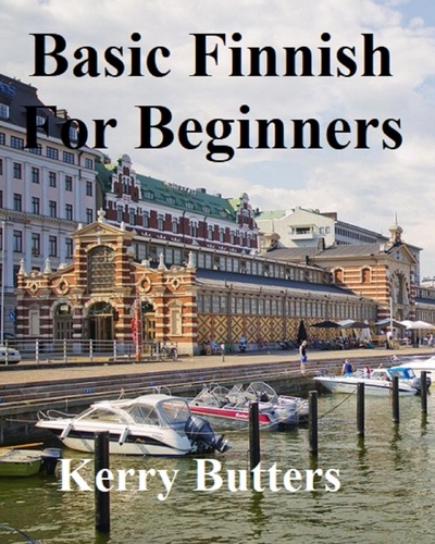 Kerry Butters - Basic Finnish For Beginners. - Foreign Languages..
