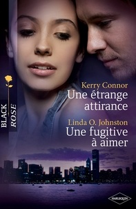 Kerry Connor et Linda O.Johnston - Une étrange attirance - Une fugitive à aimer.