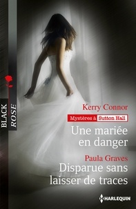 Kerry Connor et Kerry Connor - Une mariée en danger - Disparue sans laisser de traces - T1 - Mystères à Sutton Hall.