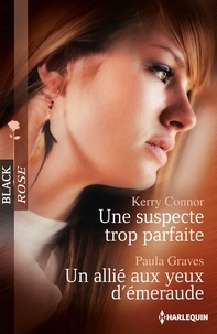 Kerry Connor et Paula Graves - Une suspecte trop parfaite - Un allié aux yeux d'émeraude.