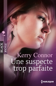Kerry Connor - Une suspecte trop parfaite.