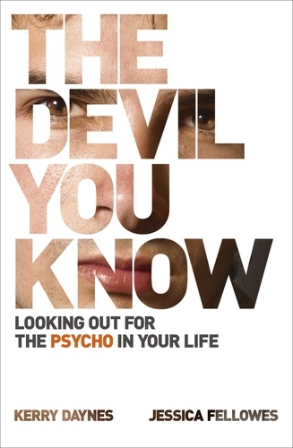 The Devil You Know. Looking out for the psycho in your life