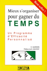 Kerry Gleeson - MIEUX S'ORGANISER POUR GAGNER DU TEMPS. - Un programme d'efficacité personnalité.