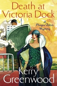 Kerry Greenwood - Death at Victoria Dock - Miss Phryne Fisher Investigates.